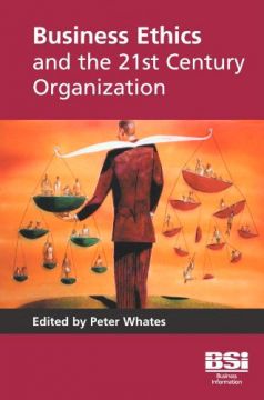 Business Ethics And The 21St Century Organization