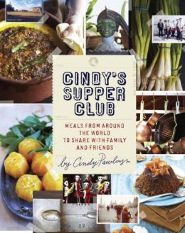Cindy’S Supper Club: Meals From Around The World To Share With Family And Friends
