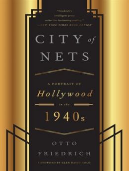 City Of Nets: A Portrait Of Hollywood In The 1940’S