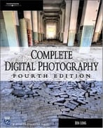 Complete Digital Photography, 4 Edition