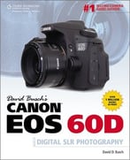 David Busch’S Canon Eos 60d Guide To Digital Slr Photography