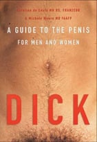 Dick: A Guide To The Penis For Men And Women