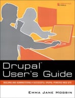 Drupal User’S Guide: Building And Administering A Successful Drupal-Powered Web Site