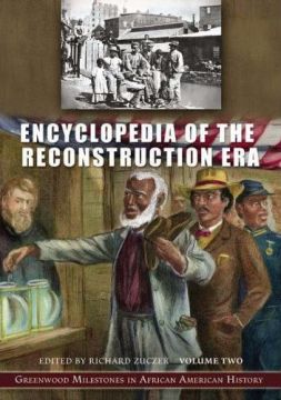 Encyclopedia Of The Reconstruction Era