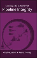 Encyclopedic Dictionary Of Pipeline Integrity