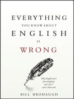 Everything You Know About English Is Wrong