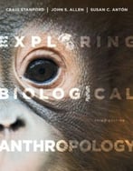 Exploring Biological Anthropology: The Essentials, 3 Edition