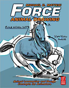 Force: Animal Drawing: Animal Locomotion And Design Concepts For Animators