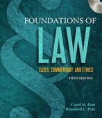Foundations Of Law: Cases, Commentary And Ethics Fifth Edition