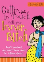 Getting In Touch With Your Inner Bitch, 3 Edition