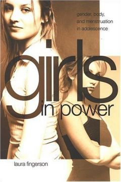 Girls In Power: Gender, Body, And Menstruation In Adolescence