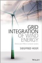 Grid Integration Of Wind Energy: Onshore And Offshore Conversion Systems, 3 Edition