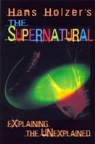 Hans Holzer’S The Supernatural: Explaining The Unexplained