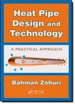Heat Pipe Design And Technology: A Practical Approach