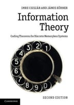 Information Theory, 2nd Edition: Coding Theorems For Discrete Memoryless Systems