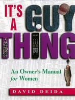 It’S A Guy Thing: A Owner’S Manual For Women