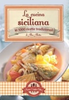 La Cucina Siciliana In 1000 Ricette Tradizionali