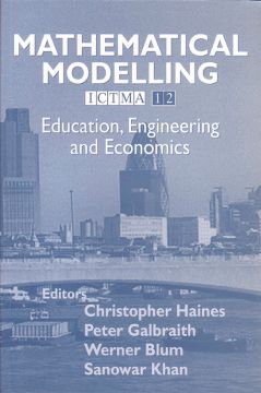 Mathematical Modelling : Education, Engineering And Economics (Ictma 12)