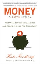 Money: A Love Story: Untangle Your Financial Woes And Create The Life You Really Want