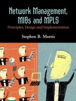Network Management, Mibs And Mpls: Principles, Design And Implementation