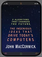 Nine Algorithms That Changed The Future: The Ingenious Ideas That Drive Today’S Computers