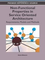 Non-Functional Properties In Service Oriented Architecture: Requirements, Models And Methods