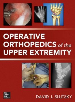 Operative Orthopedics Of The Upper Extremity
