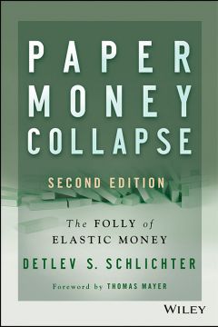 Paper Money Collapse: The Folly Of Elastic Money, 2Nd Edition