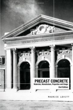 Precast Concrete: Materials, Manufacture, Properties And Usage, Second Edition