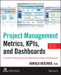 Project Management Metrics, Kpis, And Dashboards: A Guide To Measuring And Monitoring Project Performance