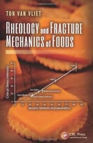 Rheology And Fracture Mechanics Of Foods