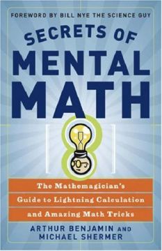Secrets Of Mental Math: The Mathemagician’S Guide To Lightning Calculation And Amazing Math Tricks