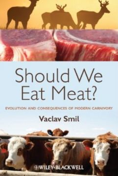 Should We Eat Meat? Evolution And Consequences Of Modern Carnivory