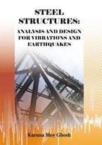 Steel Structures: Analysis And Design For Vibrations And Earthquakes