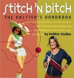 Stitch ‘N Bitch: The Knitter’S Handbook