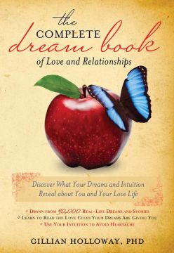 The Complete Dream Book Of Love And Relationships: Discover What Your Dreams And Intuition Reveal About You And Your Love Life