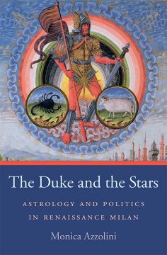 The Duke And The Stars: Astrology And Politics In Renaissance Milan