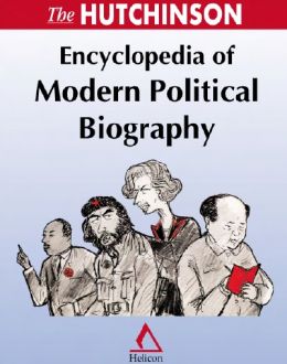 The Hutchinson Encyclopedia Of Modern Political Biography
