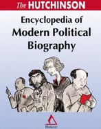 The Hutchinson Encyclopedia Of Modern Political Biography