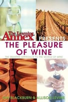 The Learning Annex Presents The Pleasure Of Wine