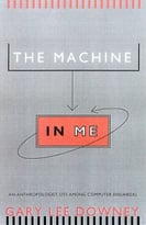 The Machine In Me: An Anthropologist Sits Among Computer Engineers
