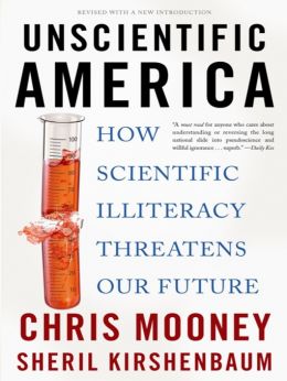 Unscientific America: How Scientific Illiteracy Threatens Our Future