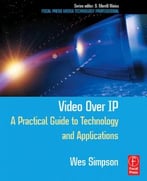 Video Over Ip: A Practical Guide To Technology And Applications