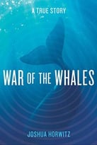 War Of The Whales: A True Story