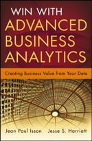 Win With Advanced Business Analytics: Creating Business Value From Your Data
