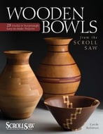 Wooden Bowls From The Scroll Saw: 28 Useful And Surprisingly Easy-To-Make Projects