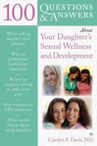 100 Questions & Answers About Your Daughter’S Sexual Wellness And Development