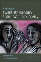 A History Of Twentieth-Century British Women’S Poetry