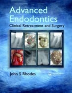 Advanced Endodontics: Clinical Retreatment And Surgery