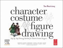 Character Costume Figure Drawing: Step-By-Step Drawing Methods For Theatre Costume Designers